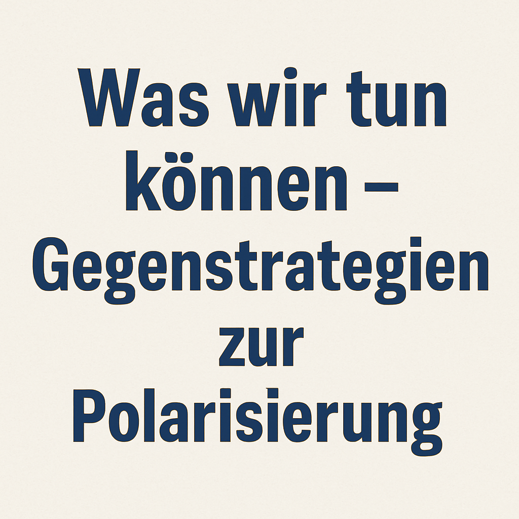 Strategien zur Bekämpfung gesellschaftlicher Polarisierung durch Medienkompetenz und Dialogförderung